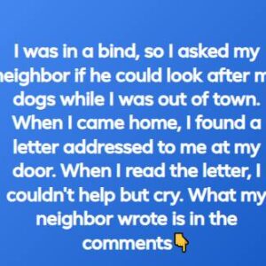 Woman asks neighbor to watch dogs – then receives a letter from him that reduces her to tears